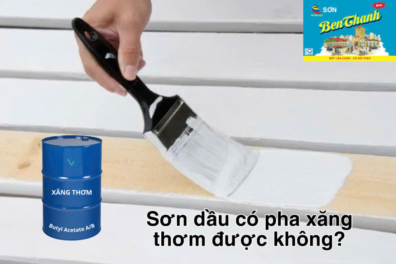 Xăng thơm là gì? Sơn dầu có pha xăng thơm được không?